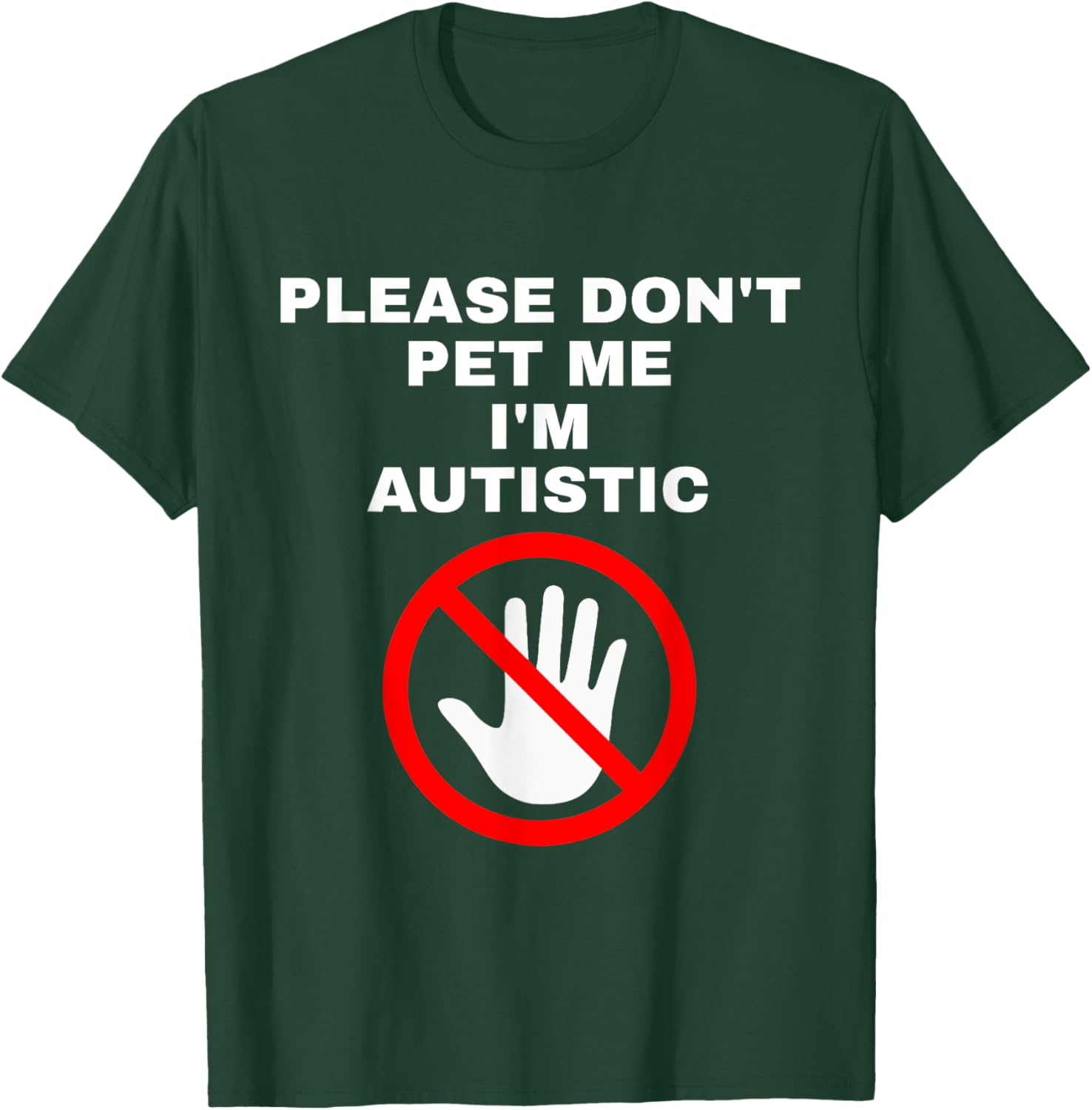 Please Don't Pet Me I'm Autistic Funny T-Shirt - T-Shirt | Forest