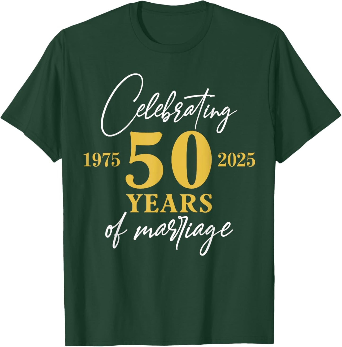 50 Years of Marriage 1975 50th Wedding Anniversary Funny T-Shirt - T-Shirt | Forest