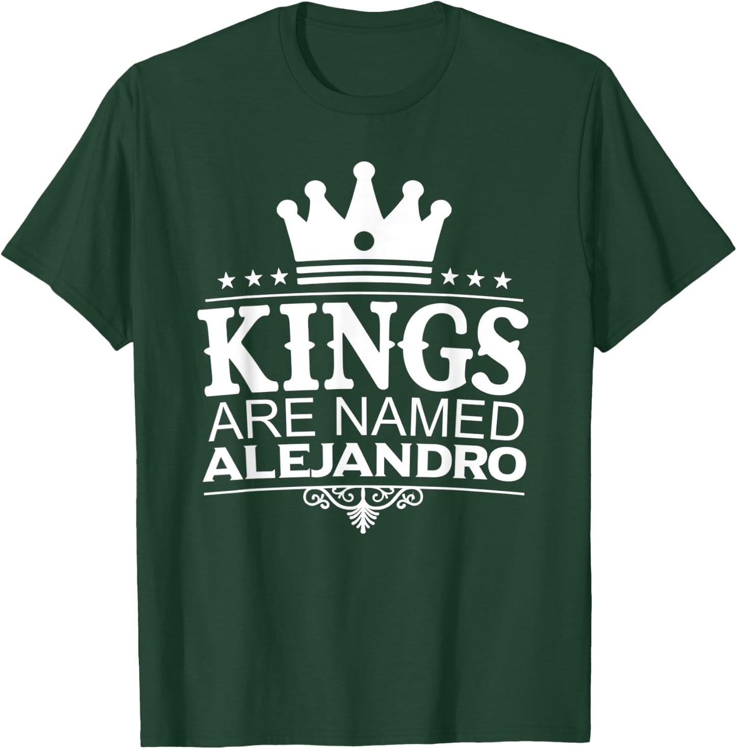 Kings Are Named ALEJANDRO Funny Personalized Name Men Gift T-Shirt - T-Shirt | Forest