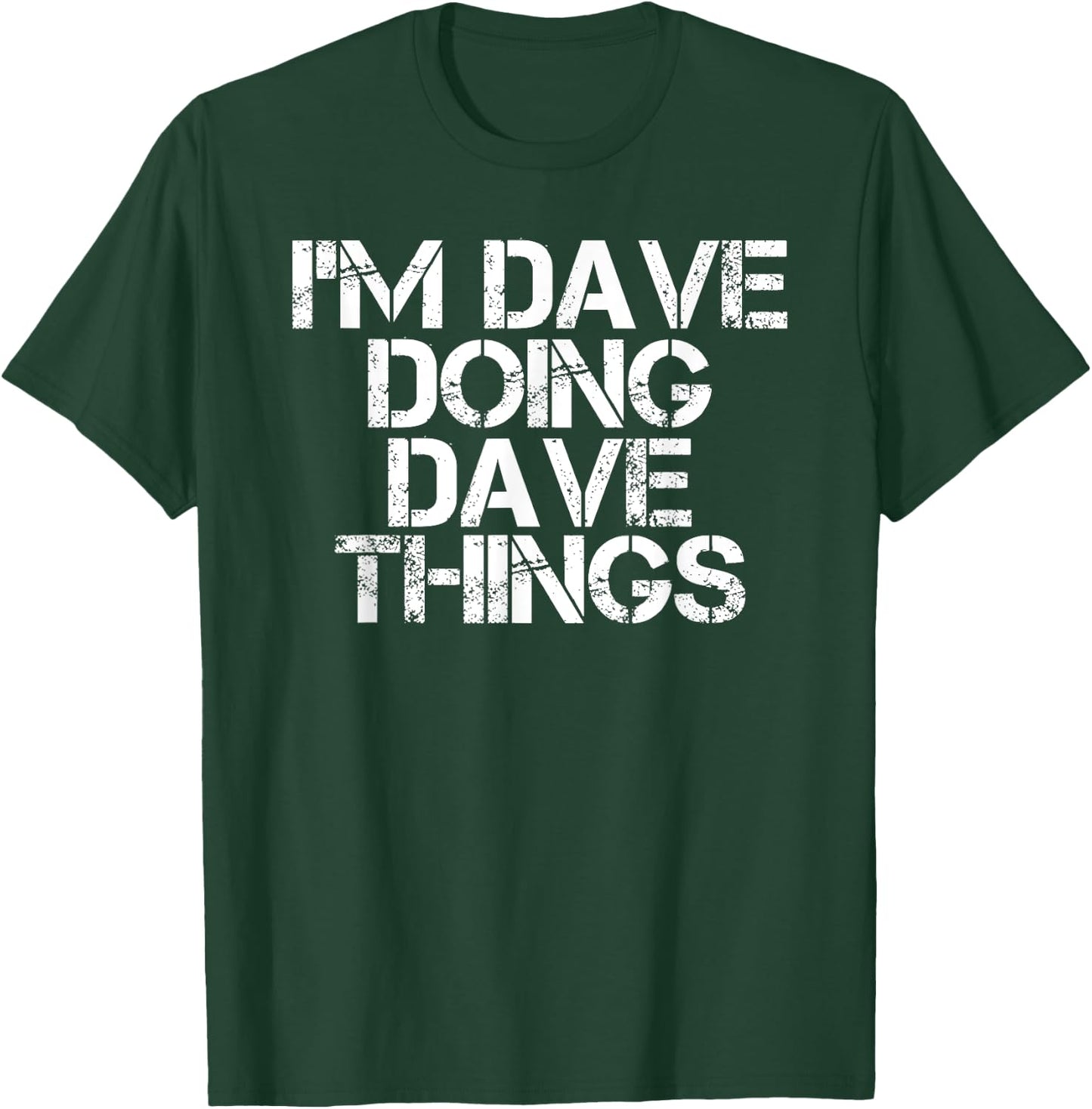I'M DAVE DOING DAVE THINGS Shirt Funny Christmas Gift T-Shirt - T-Shirt | Forest