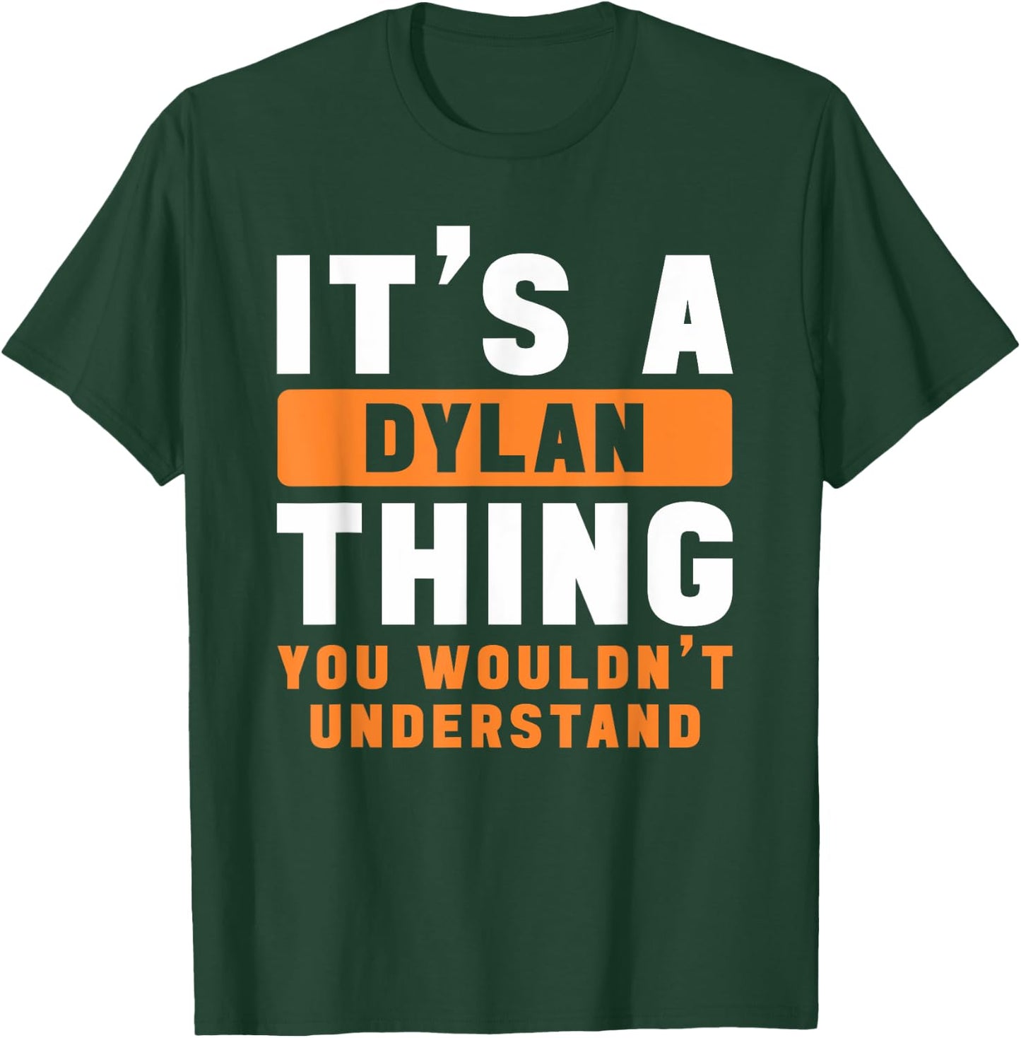It's A Dylan Thing You Wouldn't Understand Dylan Name T-Shirt - T-Shirt | Forest