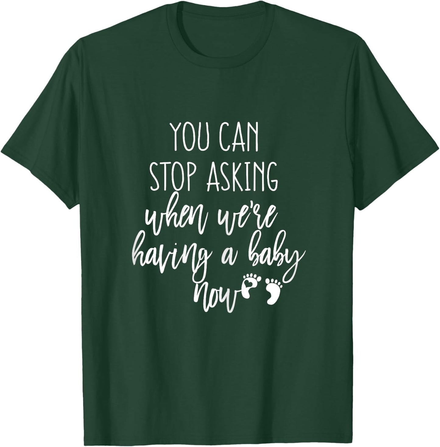 You Can Stop Asking Now Pregnancy New Years Expecting Couple T-Shirt - T-Shirt | Forest