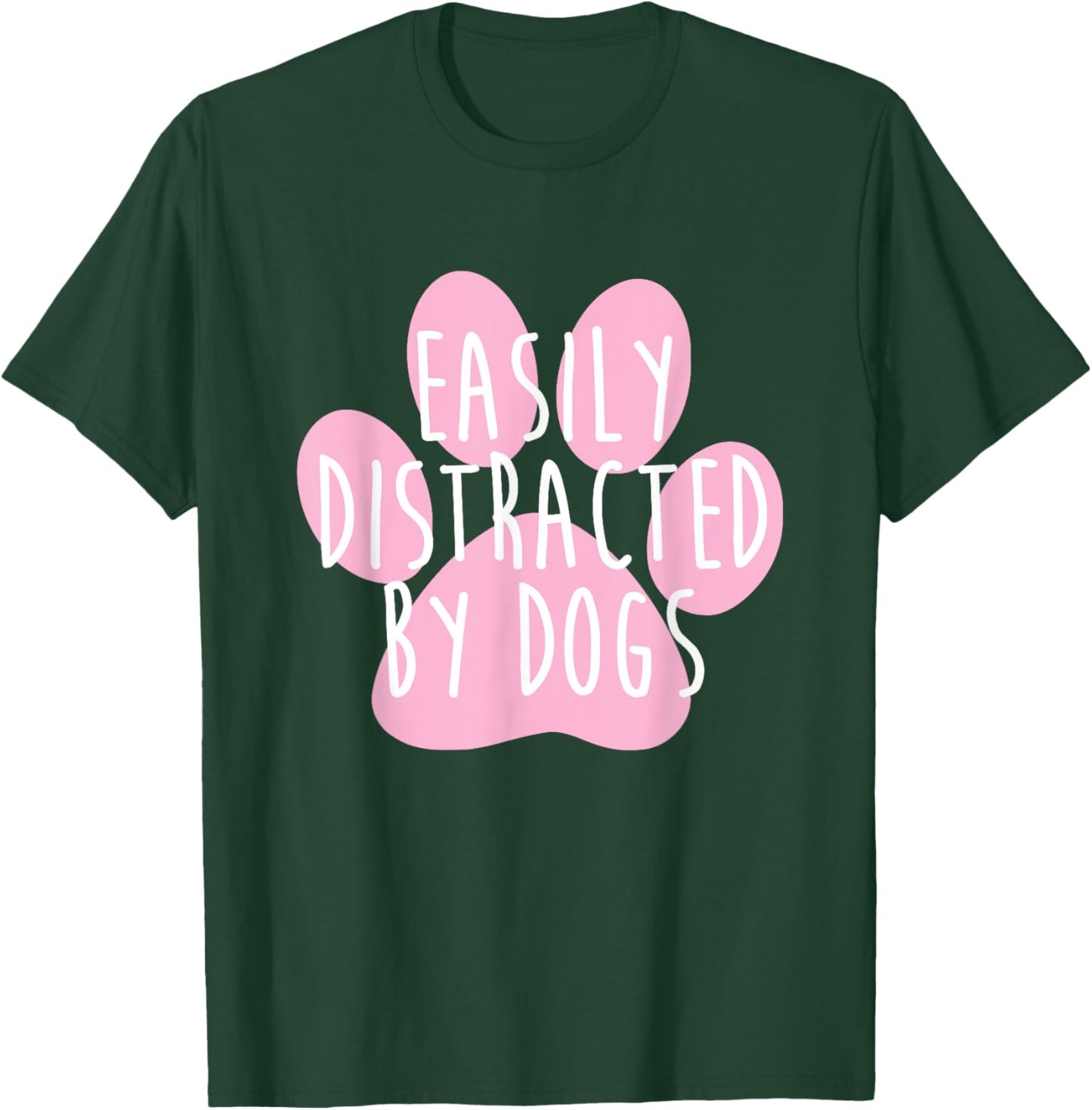 Easily Distracted By Dogs Funny Dog Lover Men Women Kids T-Shirt - T-Shirt | Forest