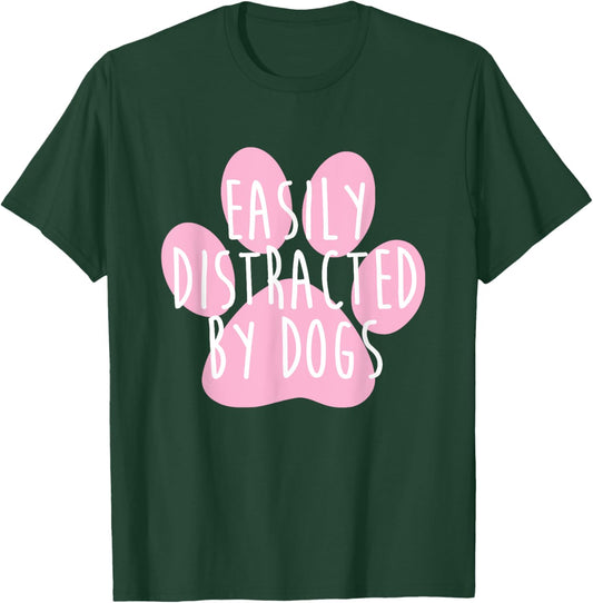 Easily Distracted By Dogs Funny Dog Lover Men Women Kids T-Shirt - T-Shirt | Forest