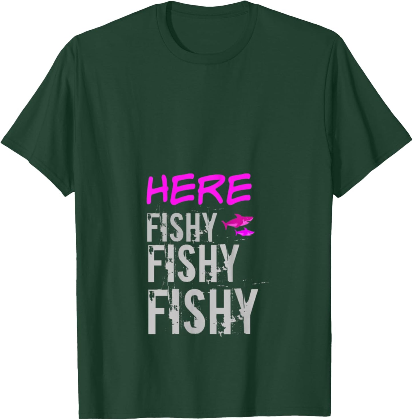 Women's Fishing Shirt Apparel Here Fishy Fishy Funny Fishing T-Shirt - T-Shirt | Forest