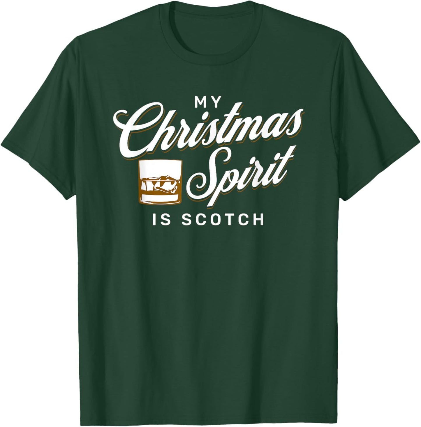 My Christmas Spirit is Scotch for Funny Whiskey Drinker T-Shirt - T-Shirt | Forest