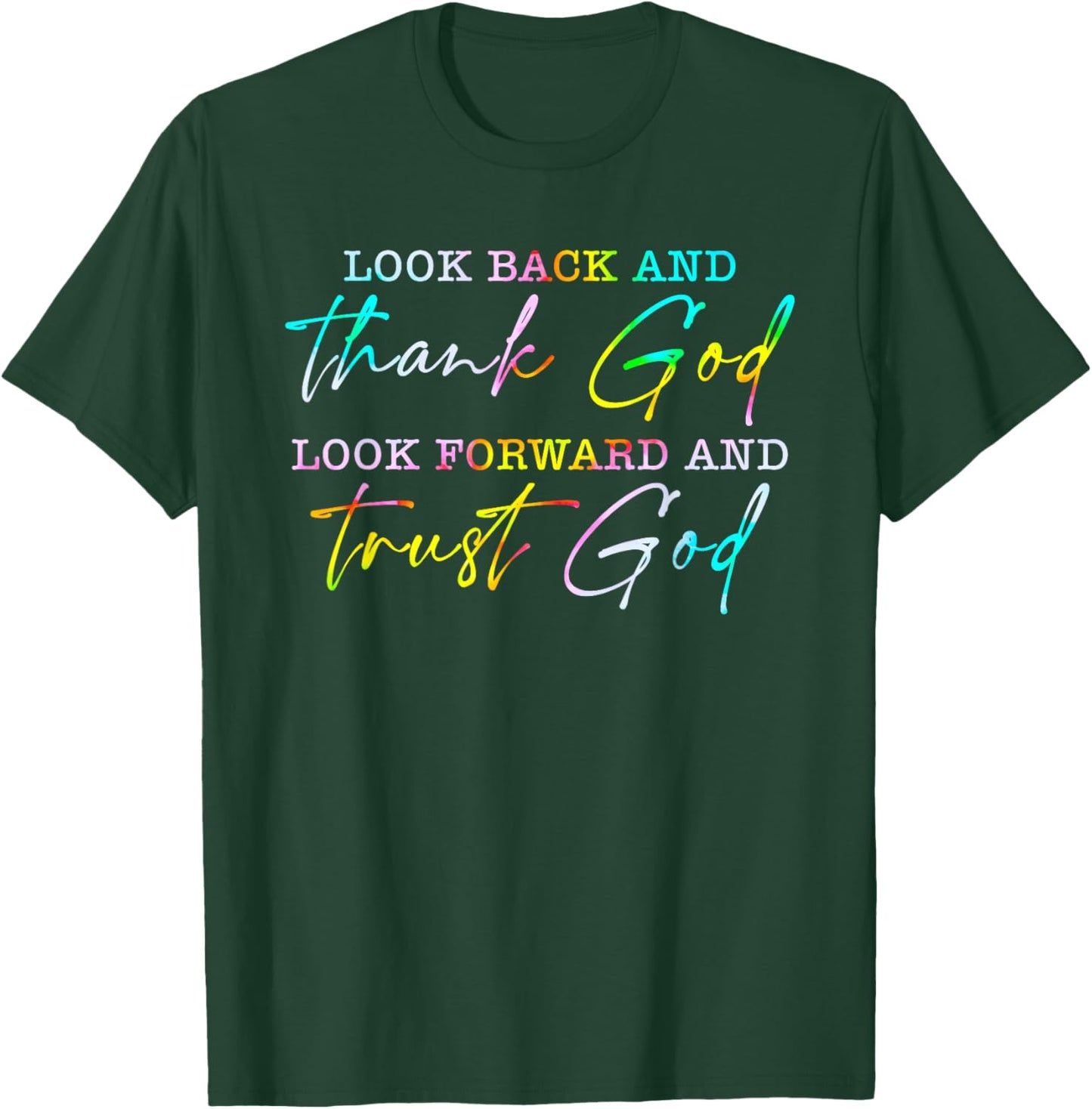 Look Back Thank God Look Forward Trust God T-Shirt - T-Shirt | Forest