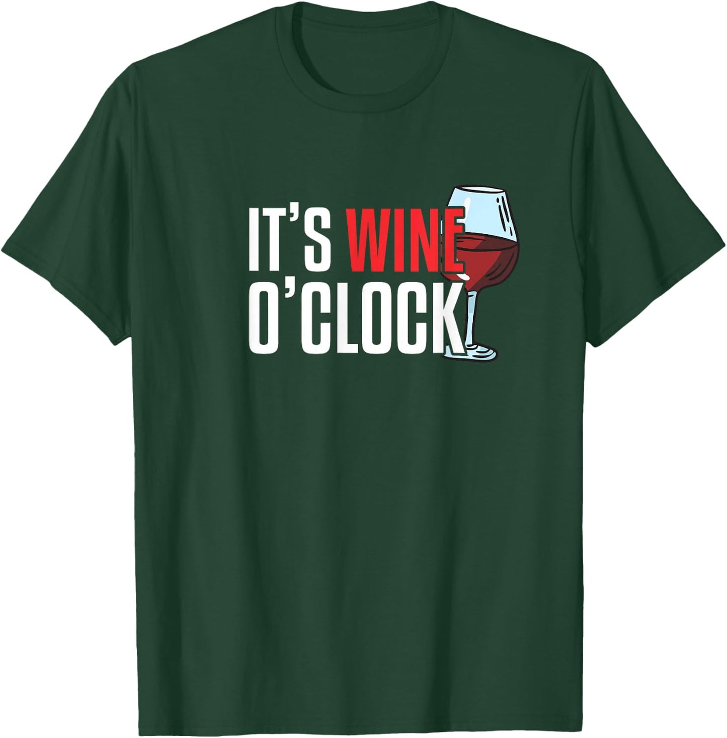 Its Wine o Clock T-Shirt - T-Shirt | Forest