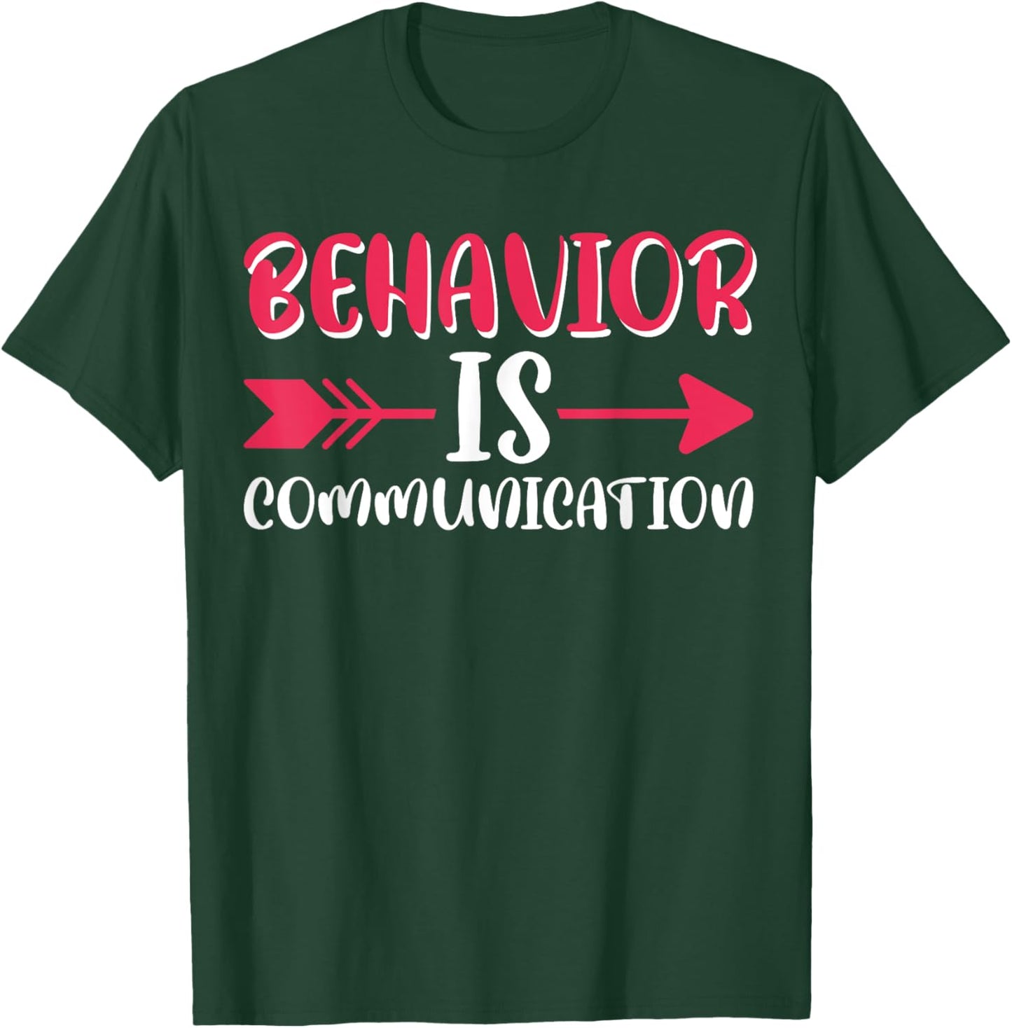 All Behavior Is A Form Of Communication T-Shirt - T-Shirt | Forest
