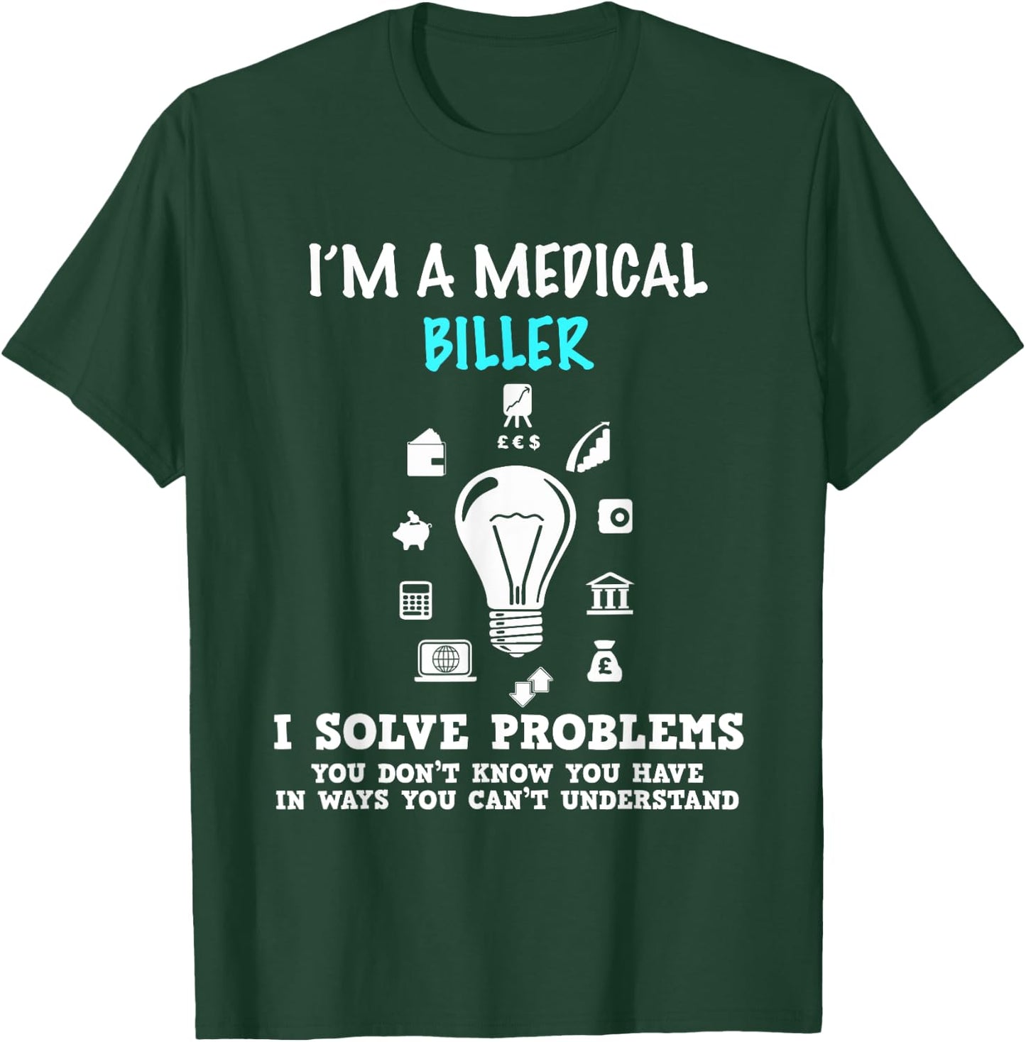 Medical Biller Gifts Coder Funny Billing T-Shirt - T-Shirt | Forest