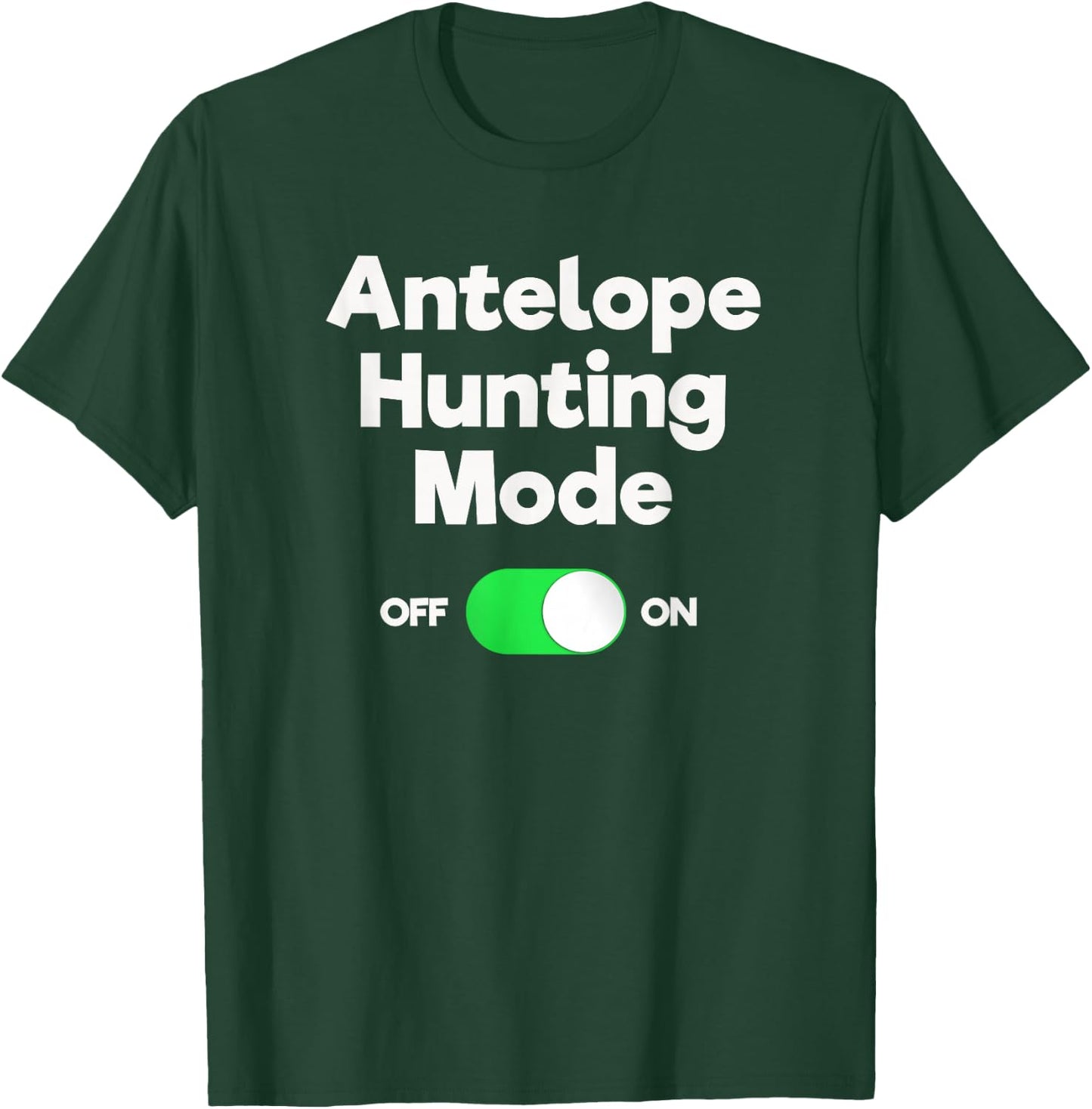 Antelope Hunting Funny - Hunter Mode T-Shirt - T-Shirt | Forest
