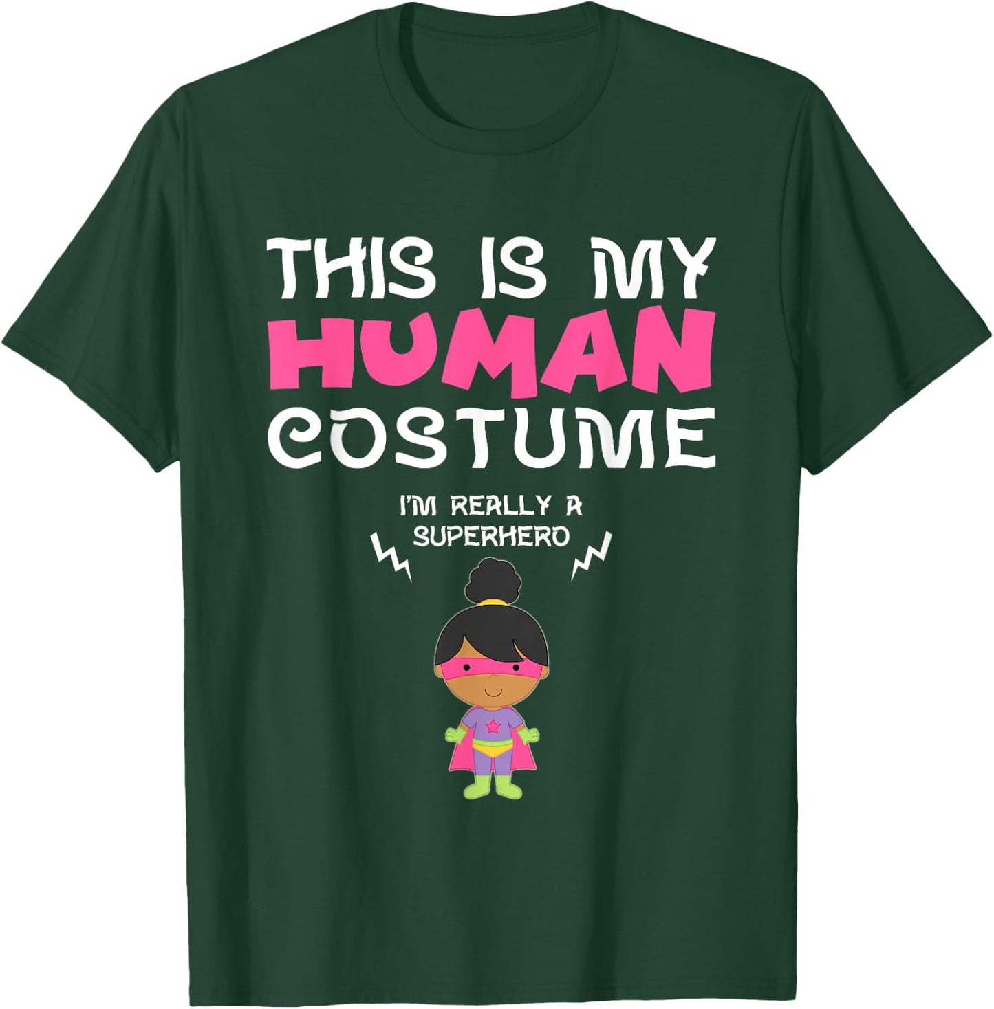 This Is My Human Costume I'm Really a Superhero for Girls T-Shirt - T-Shirt | Forest