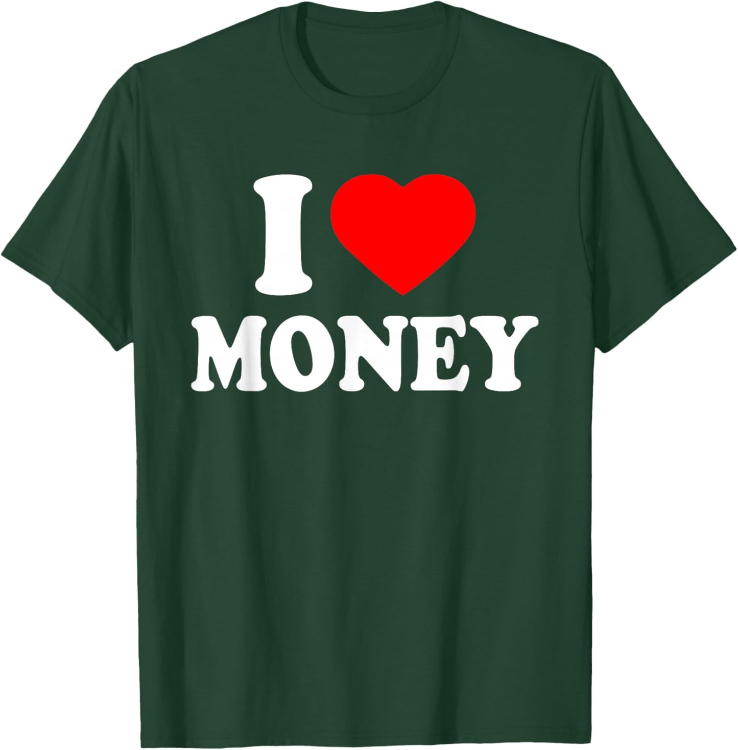 I Love Money T-Shirt - T-Shirt | Forest