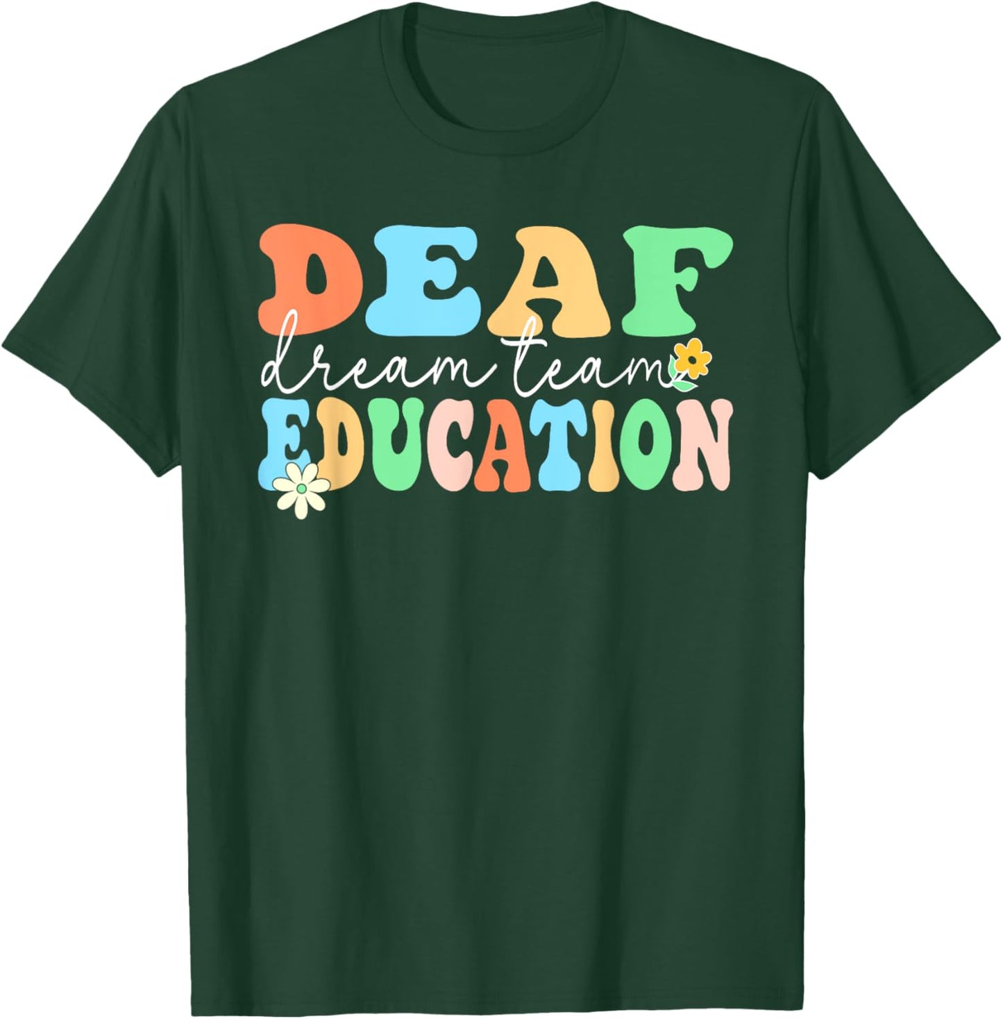Deaf Education Teacher Dream Squad Team Deaf & Hard of Hear Men Women T-Shirt - T-Shirt | Forest