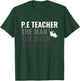 P.E Teacher The Man The Myth The Legend PE Teacher T-Shirt - T-Shirt | Forest