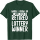 When I Grow Up I Want To Be A Retired Lottery Winner Funny T-Shirt - T-Shirt | Forest