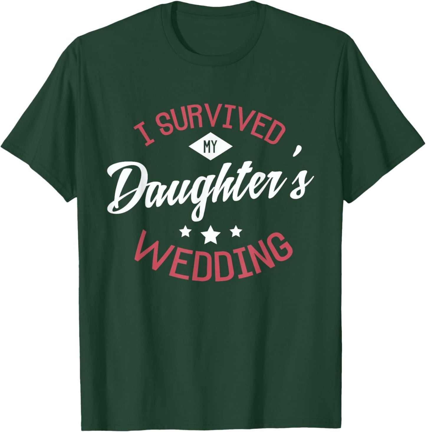 I survived my daughter's wedding Design for a Bride Wedding T-Shirt - T-Shirt | Forest