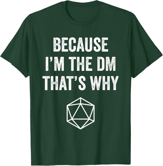 Because Im The DM That's Why Funny Game T-Shirt - T-Shirt | Forest