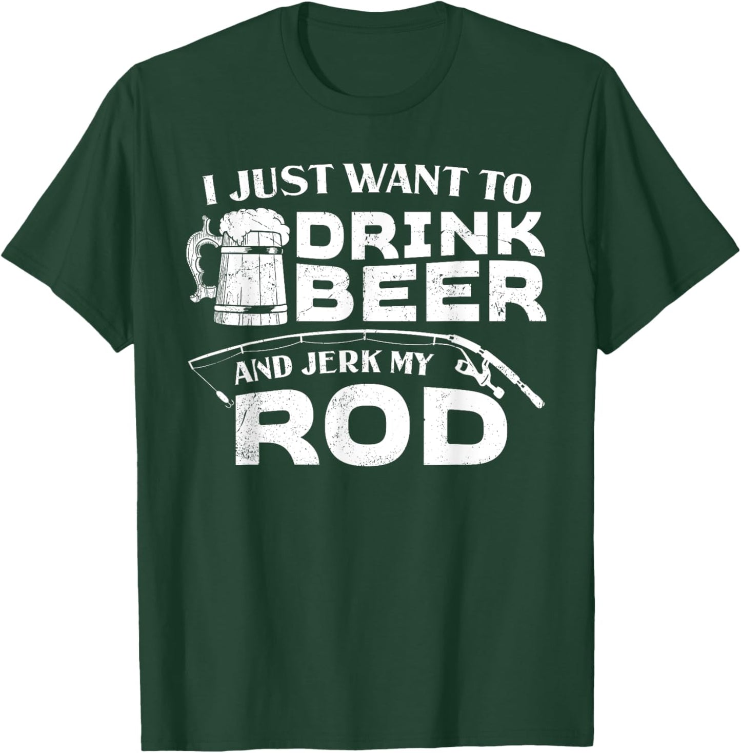 Fishing Drink Beer And Jerk My Rod Adult Humor Funny Fishing T-Shirt - T-Shirt | Forest