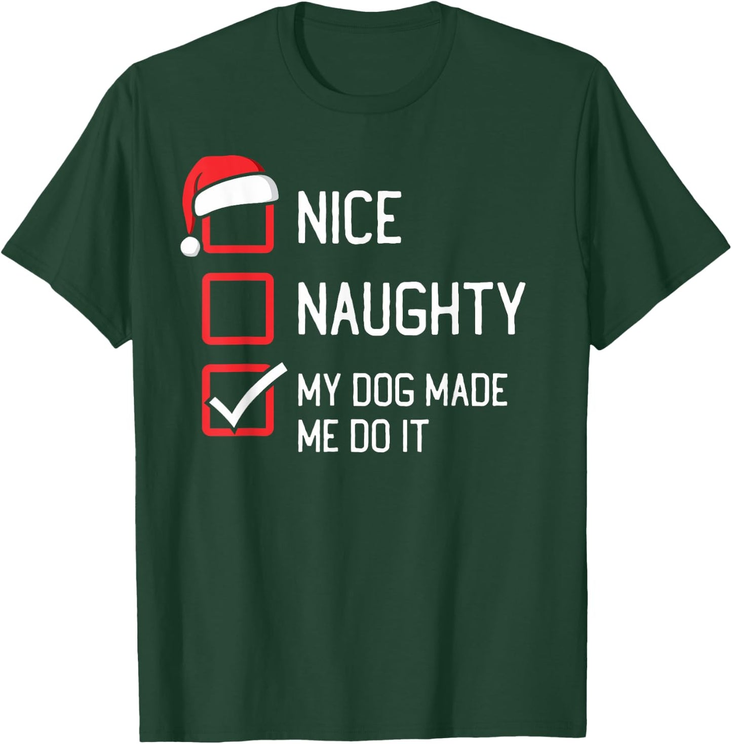 Nice Naughty List My Dog Made Me Do It Christmas Women Kids T-Shirt - T-Shirt | Forest