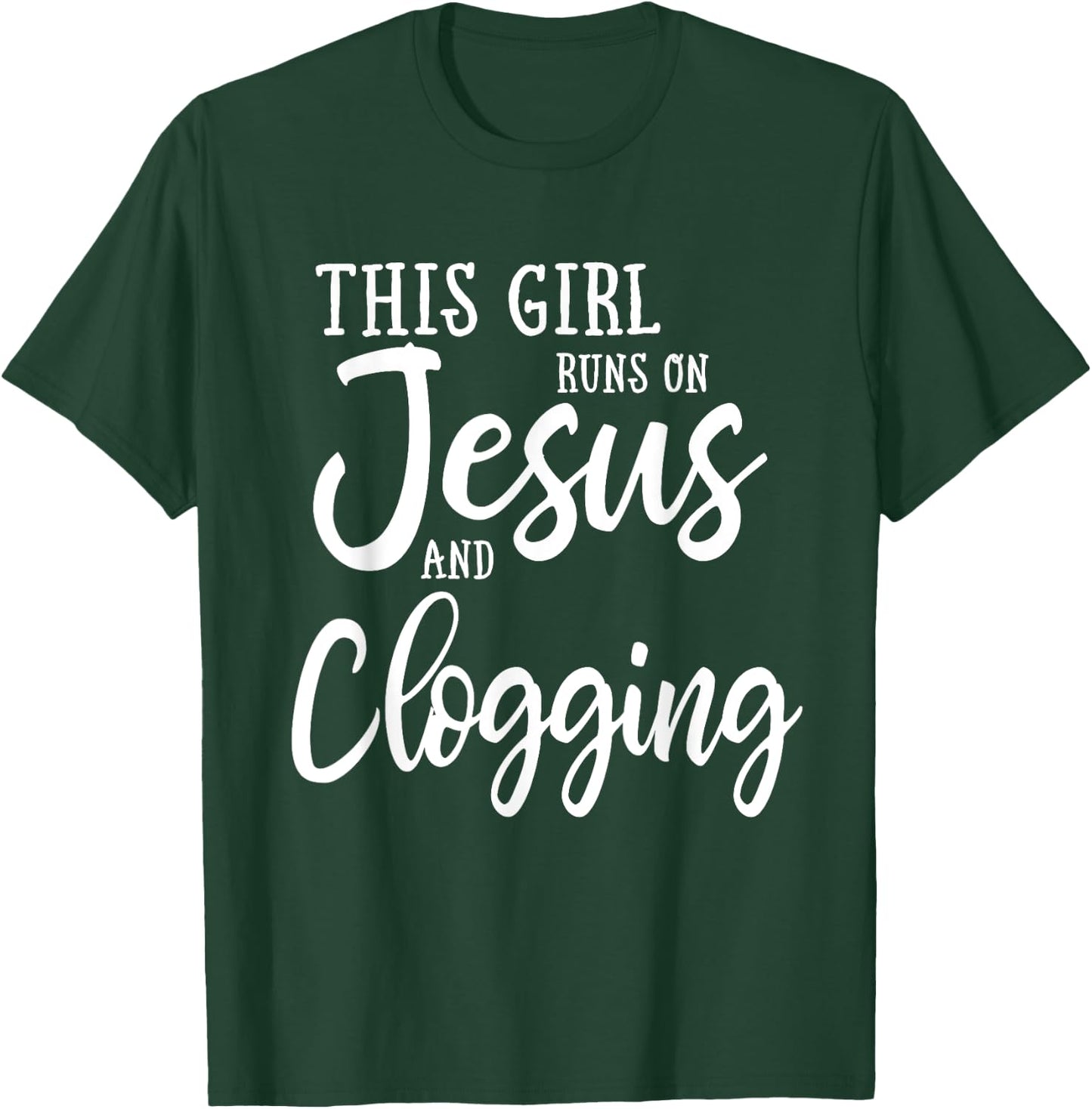 This Girl Runs On Jesus And Clogging Clog Dance T-Shirt - T-Shirt | Forest