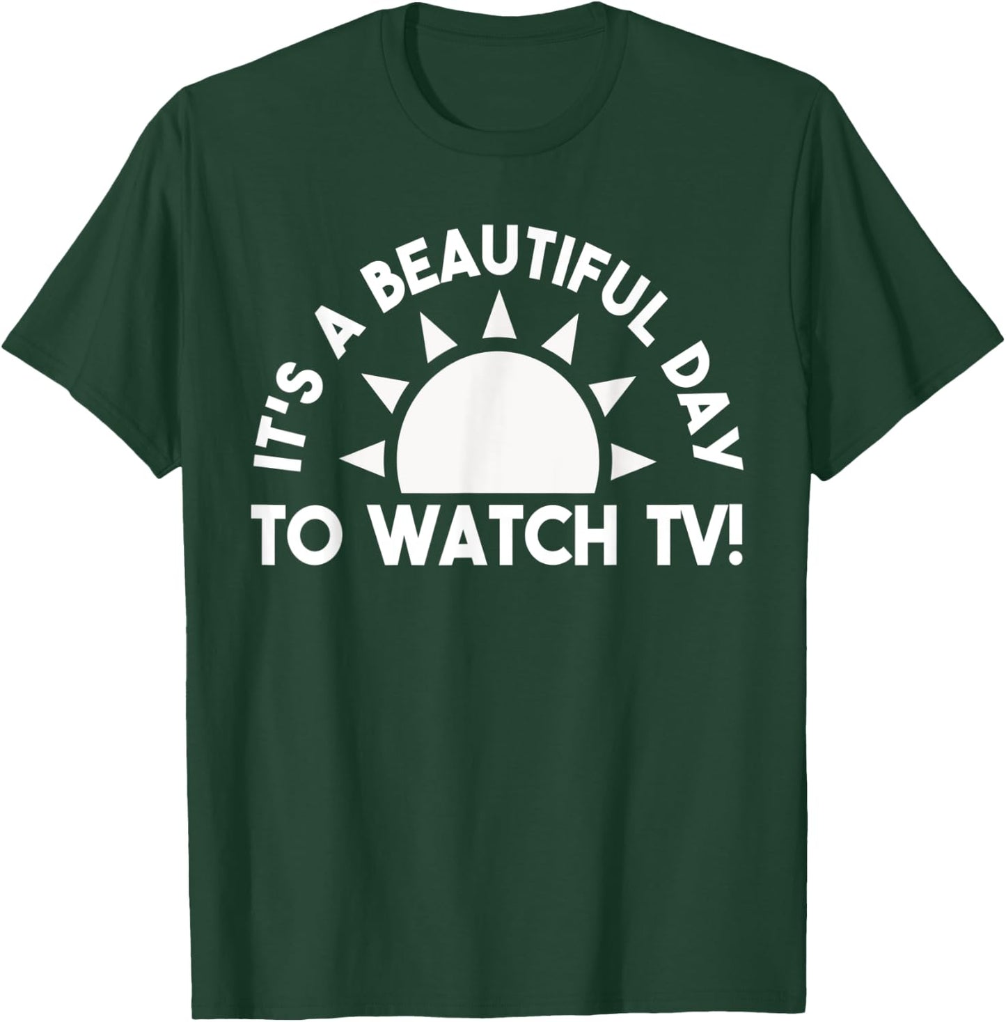 Its a Beautiful Day To Watch TV Binge Watching T-Shirt - T-Shirt | Forest