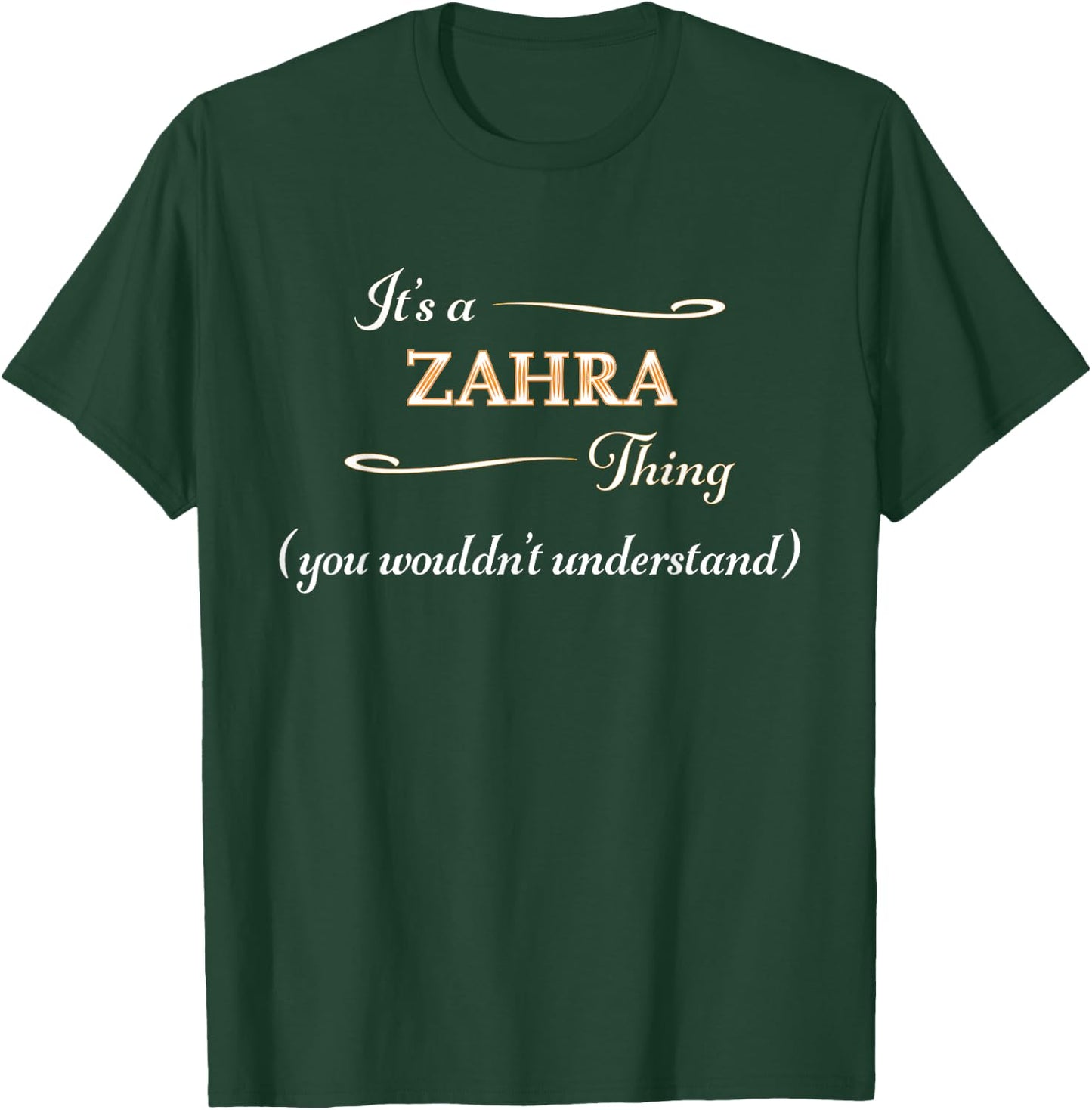It's a ZAHRA Thing, You Wouldn't Understand | Name Gift T-Shirt - T-Shirt | Forest