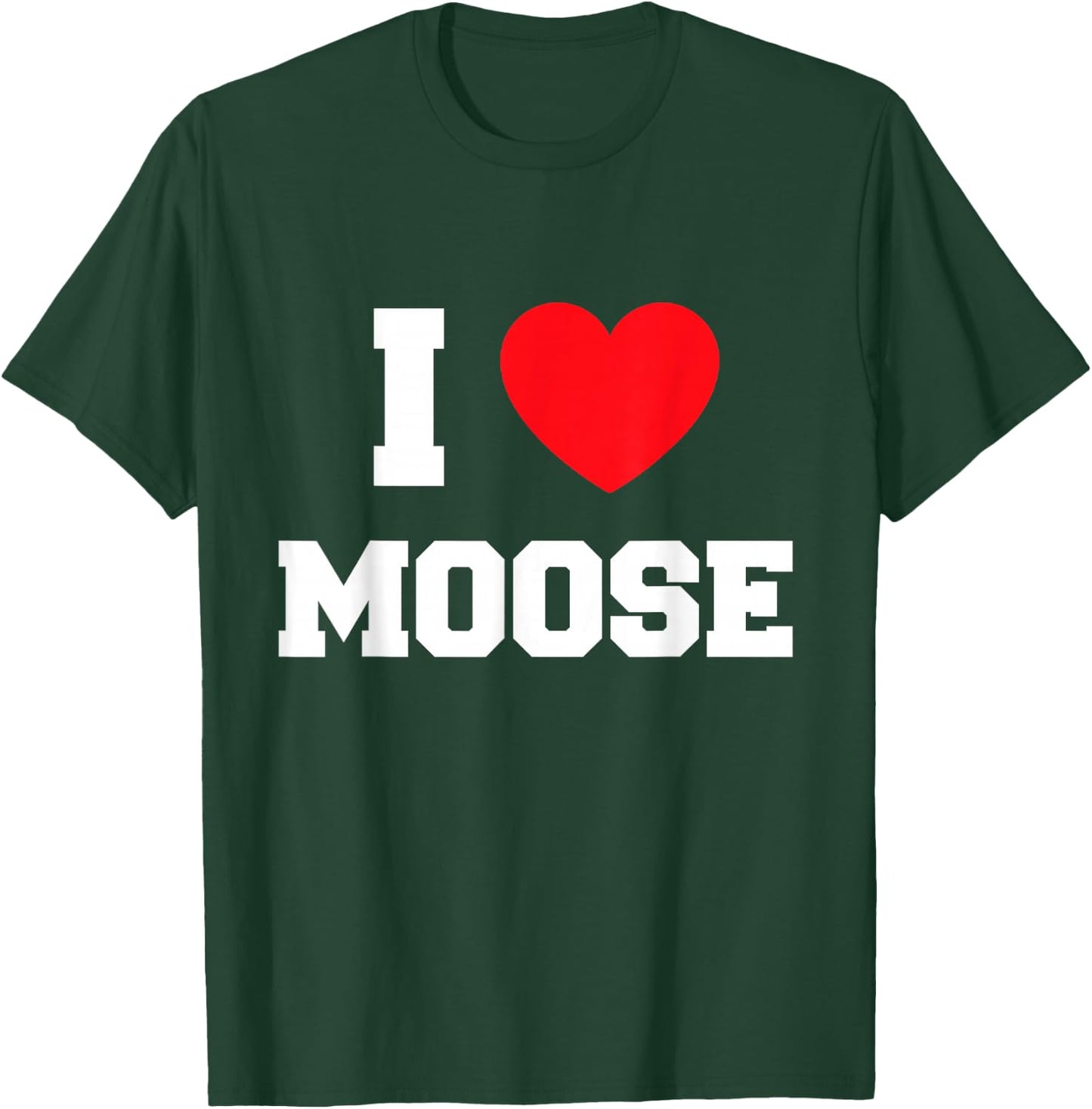 I Love moose T-Shirt - T-Shirt | Forest