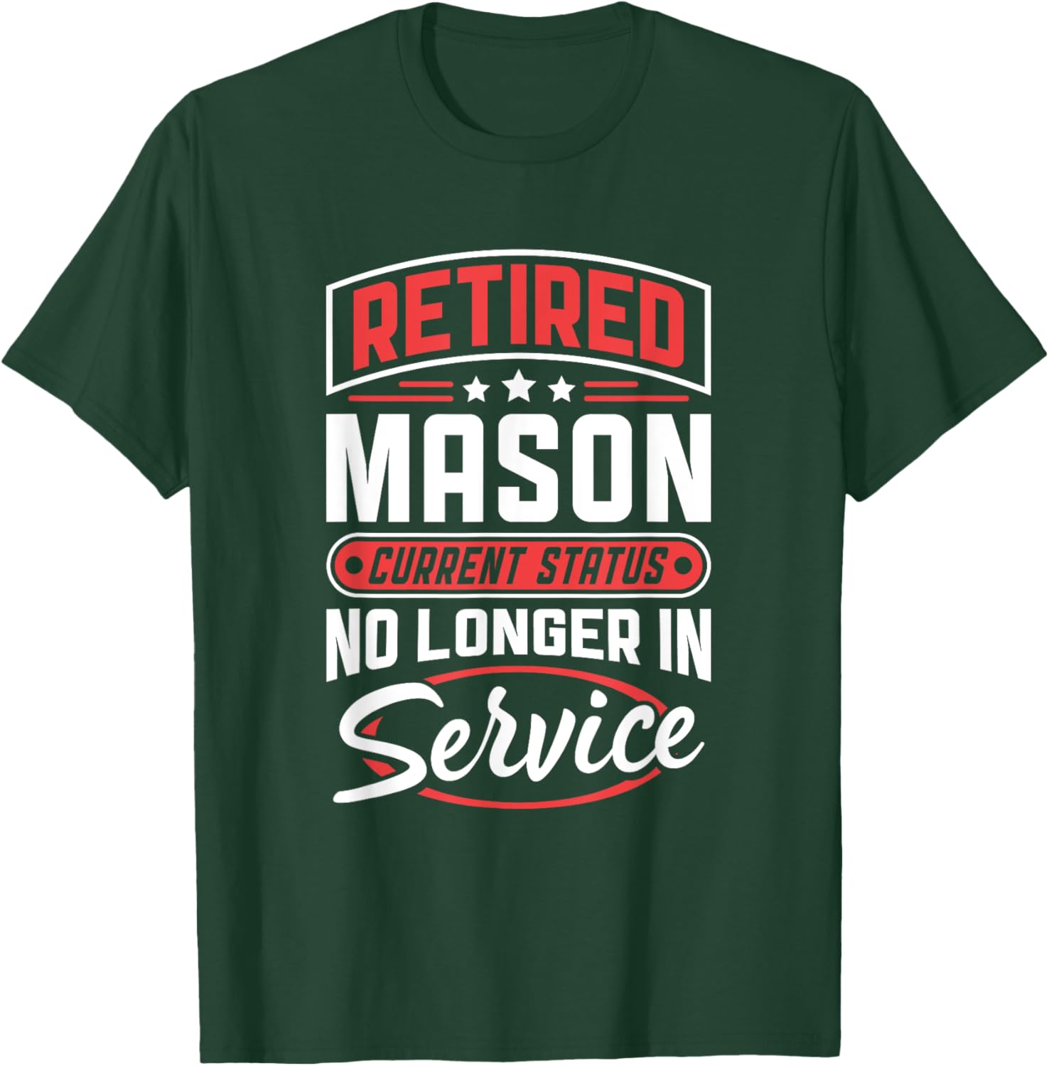 Retired Mason No Longer In Service T-Shirt - T-Shirt | Forest