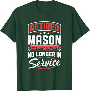 Retired Mason No Longer In Service T-Shirt - T-Shirt | Forest