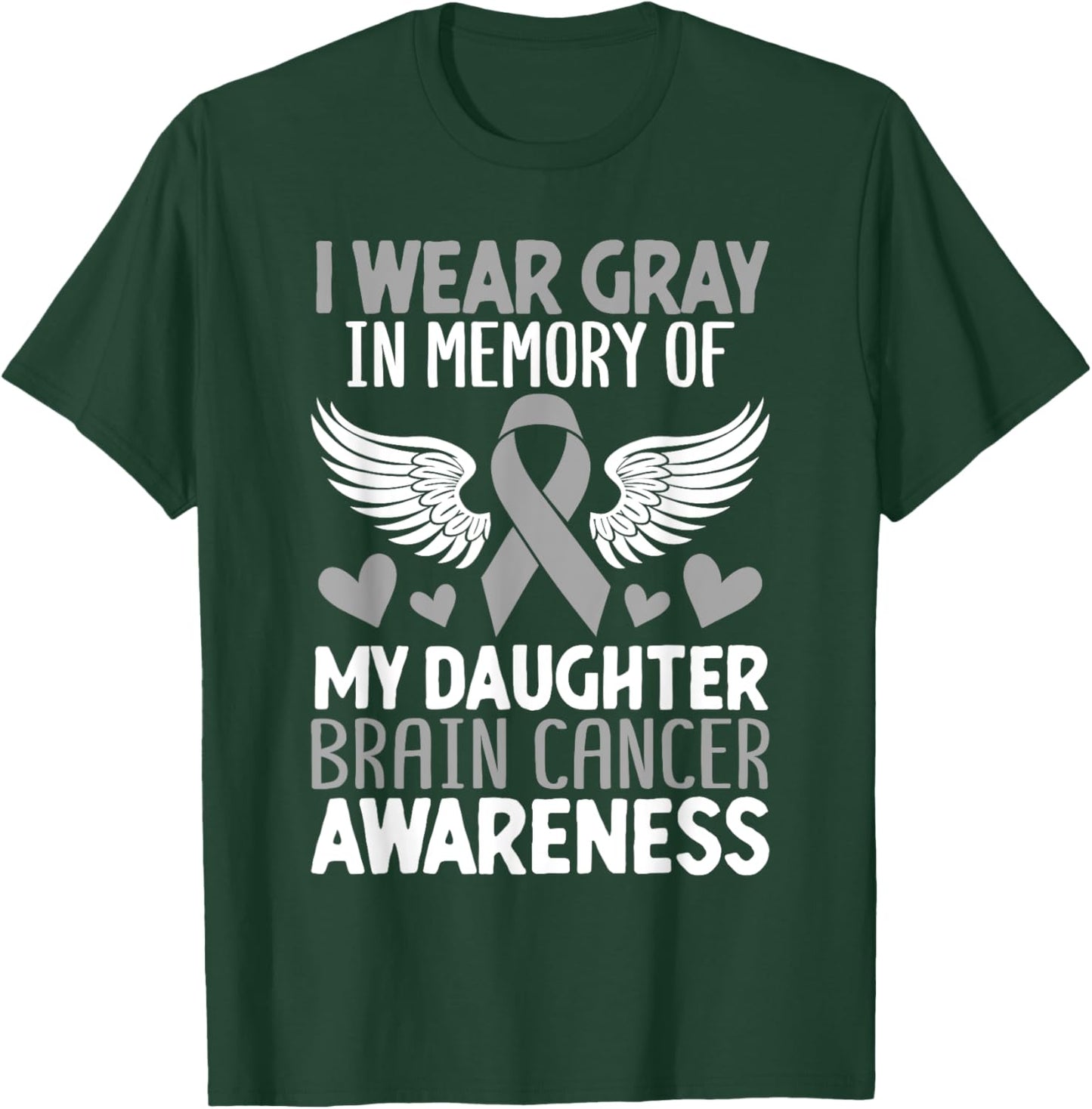 In Memory Of My Daughter Brain Cancer Tumor Gray Ribbon T-Shirt - T-Shirt | Forest