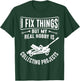 Retro I Fix Things But My Hobby Is Collecting Objects Garage T-Shirt - T-Shirt | Forest