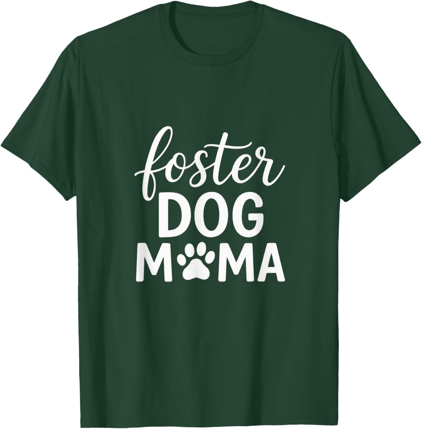 Foster Dog Mama - Animal Lover Advocate T-Shirt - T-Shirt | Forest