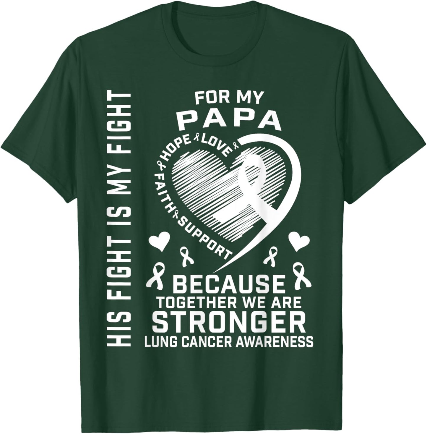 His Fight Is My Fight Papa Lung Cancer Awareness Products T-Shirt - T-Shirt | Forest