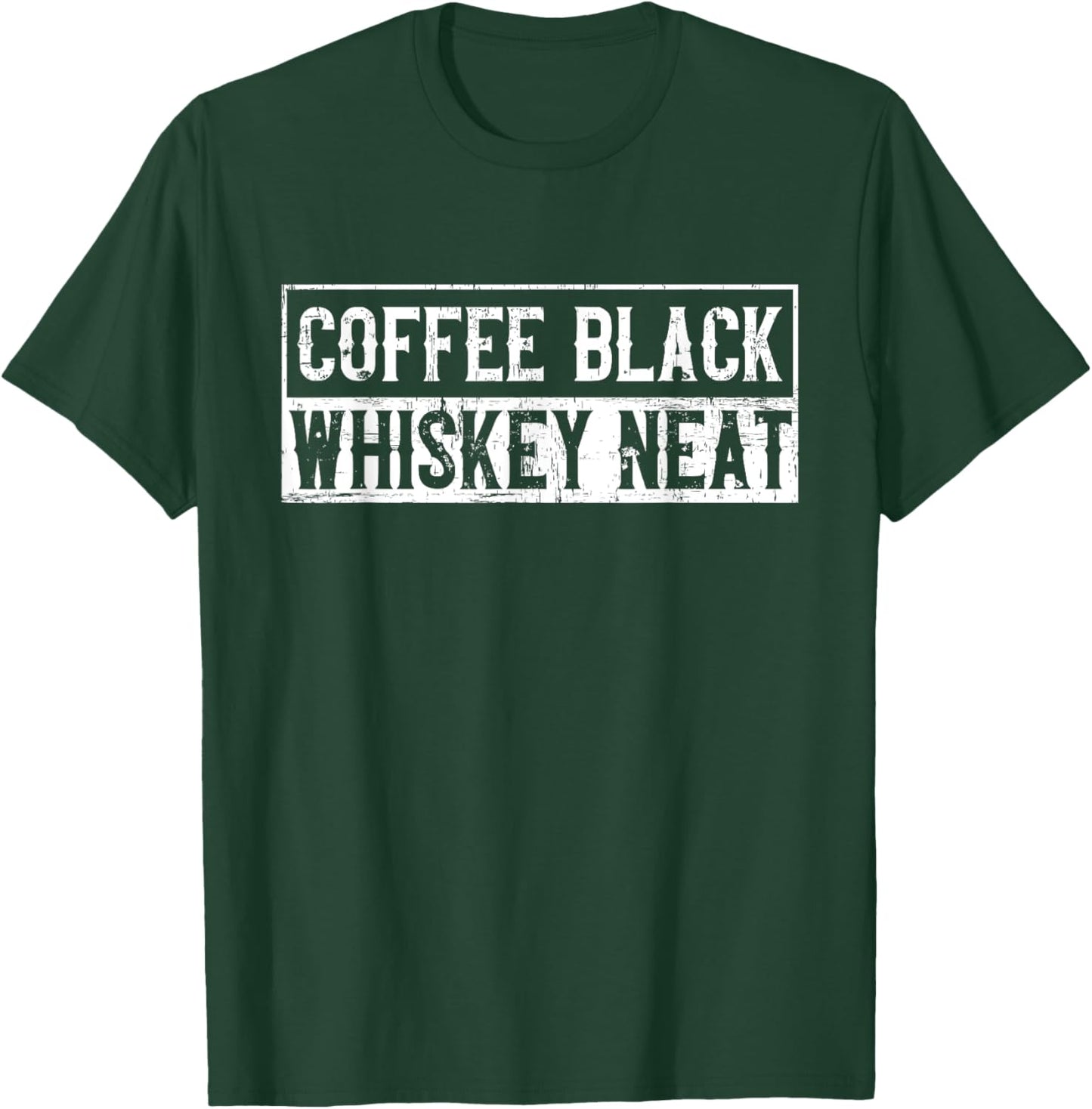 Coffee Black Whiskey Funny Neat Bourbon Whisky Scotch T-Shirt - T-Shirt | Forest