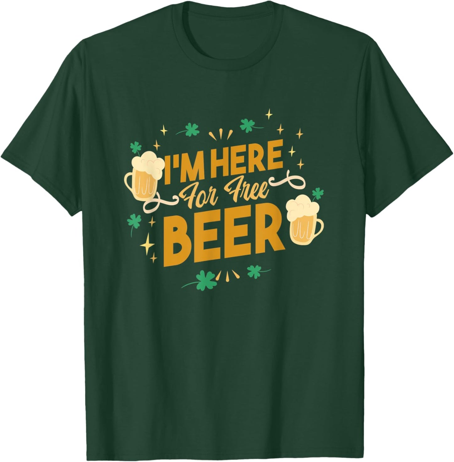 I'm Here for Free Beer T-Shirt - T-Shirt | Forest