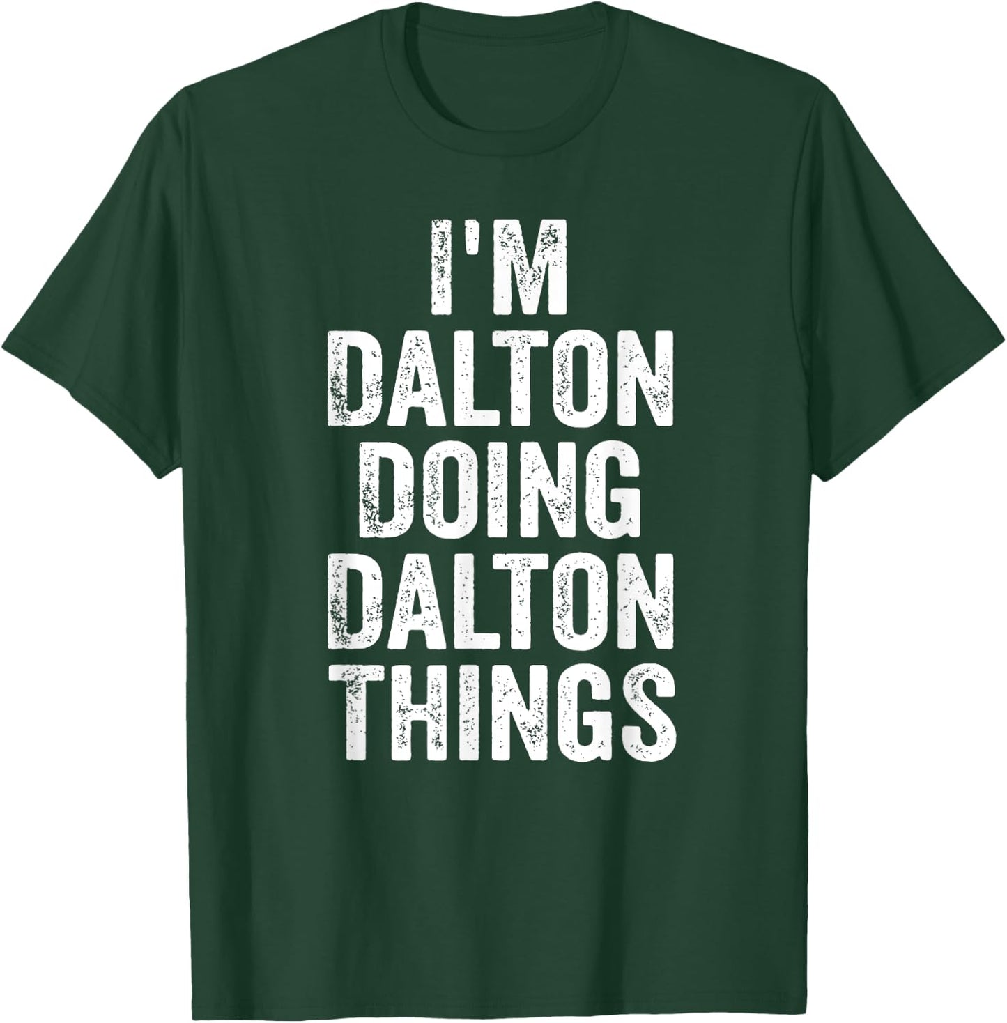 I'm Dalton Doing Dalton Things Shirt Personalized First Name T-Shirt - T-Shirt | Forest