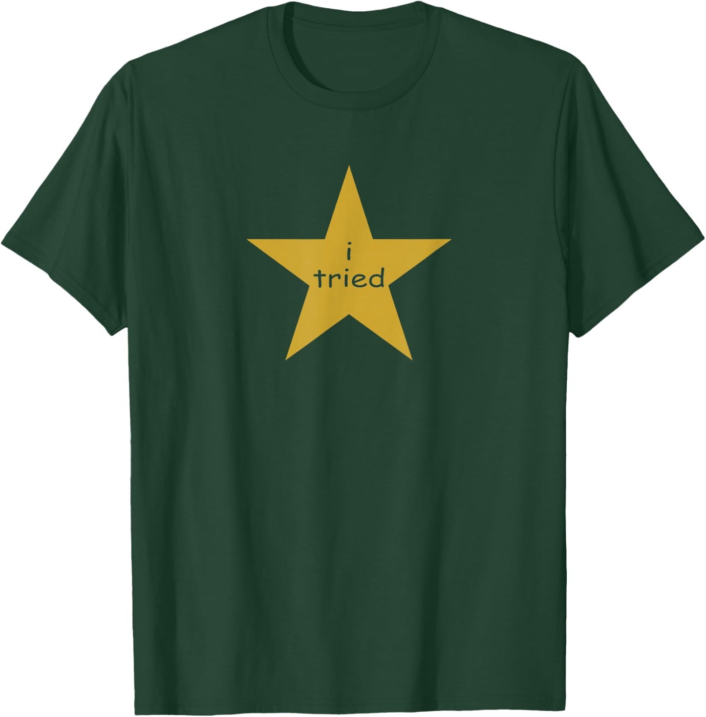 I Tried Gold Star Award Self Deprecating Millennial Humor T-Shirt - T-Shirt | Forest