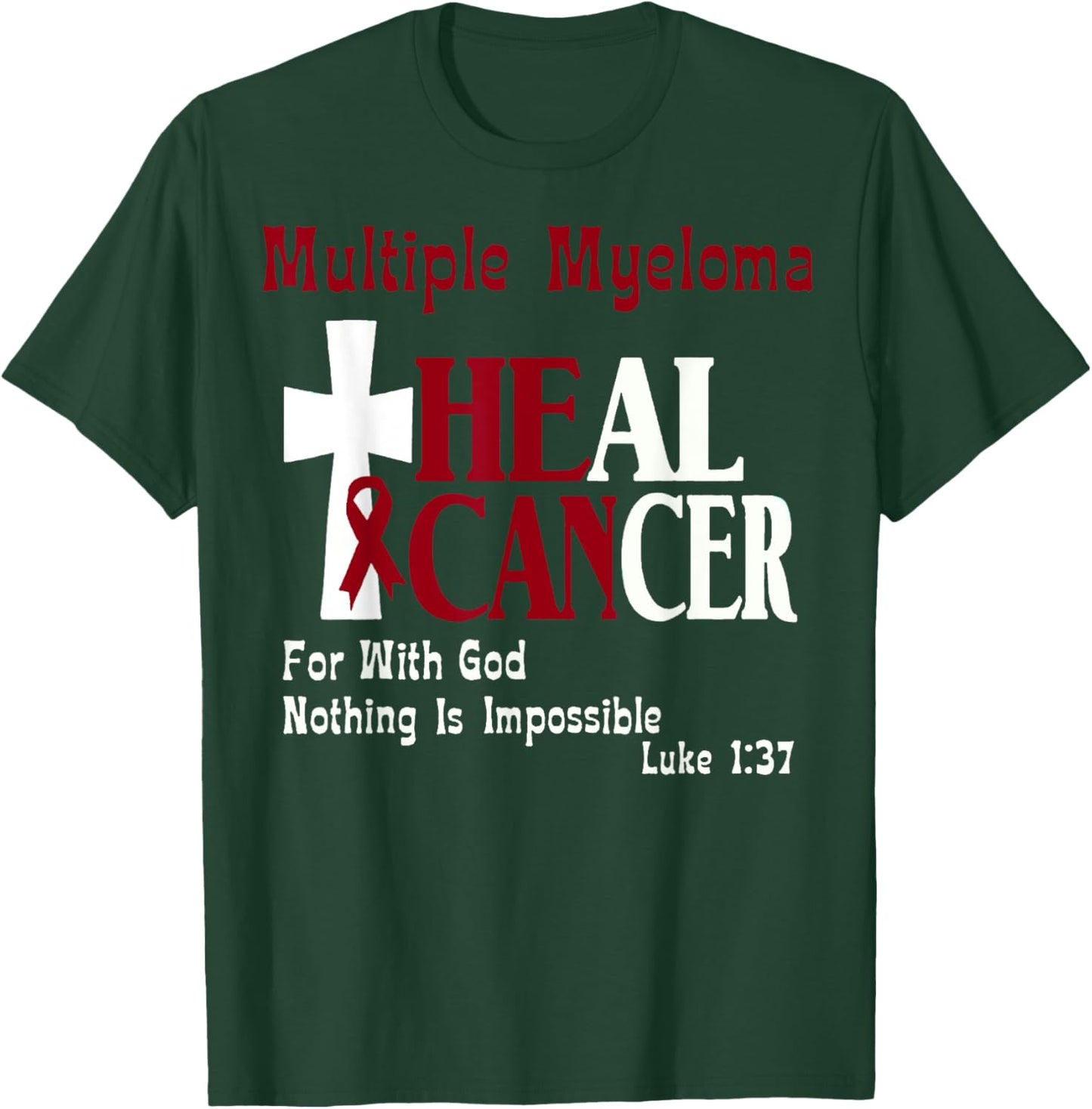 Multiple Myeloma He Can Heal Cancer Christian Support T-Shirt - T-Shirt | Forest