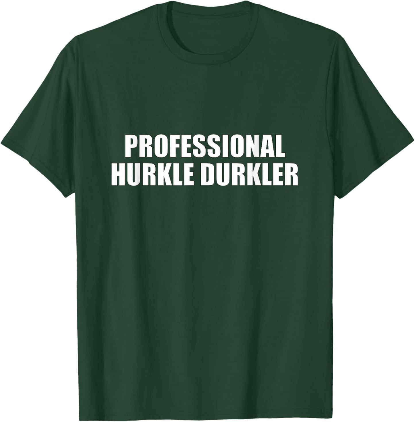 Hurkle Durkle T-Shirt - T-Shirt | Forest