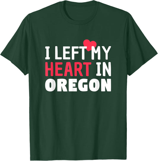I Left My Heart In Oregon Home State Patriotic T-Shirt - T-Shirt | Forest