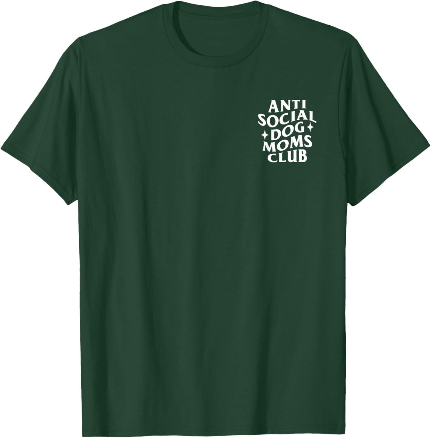 Anti Social Dog Moms Club Funny Introvert Dog Mom Dog Lover T-Shirt - T-Shirt | Forest