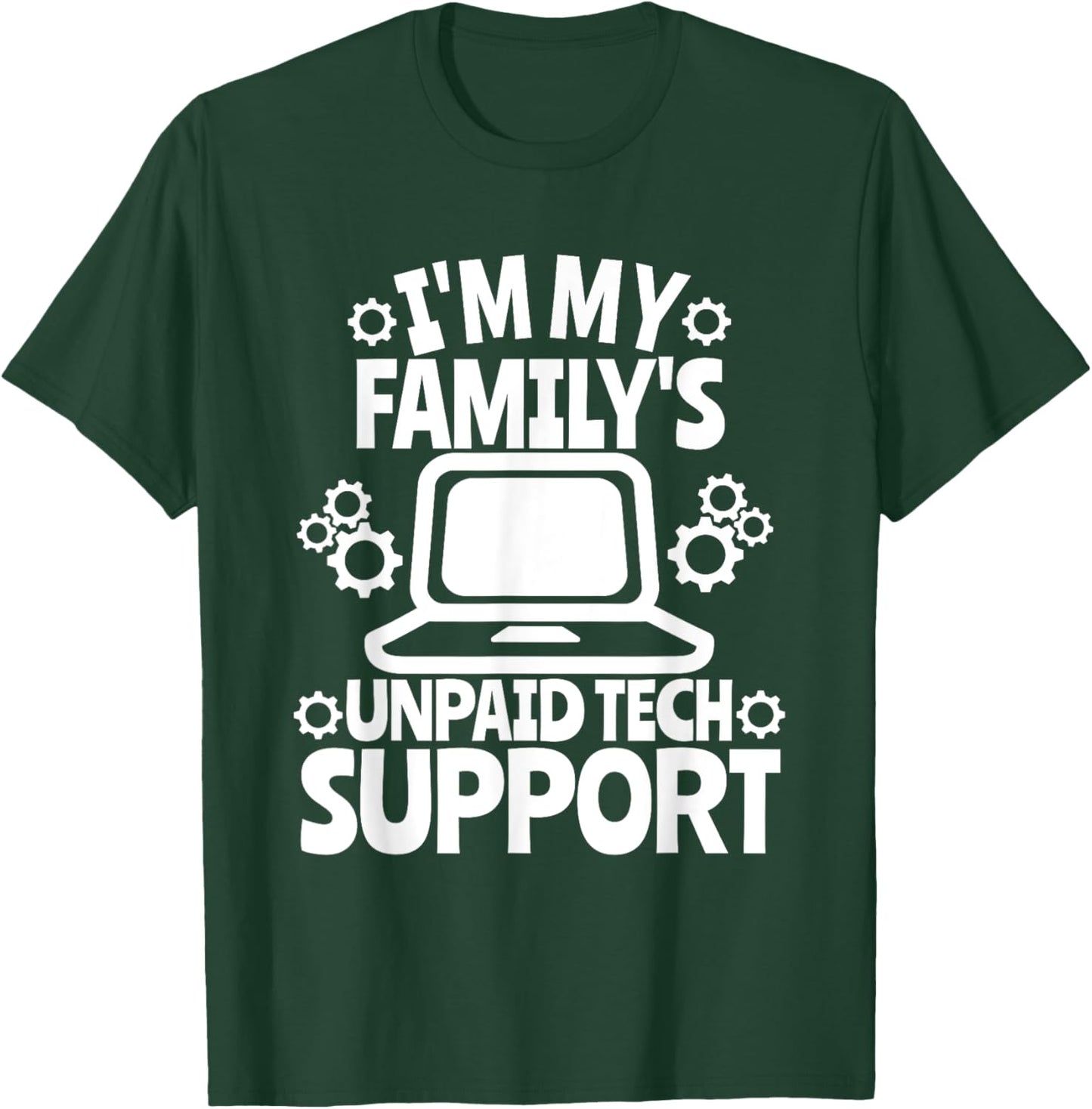I'm My Family's Unpaid Tech Support Sarcastic Funny Saying T-Shirt - T-Shirt | Forest