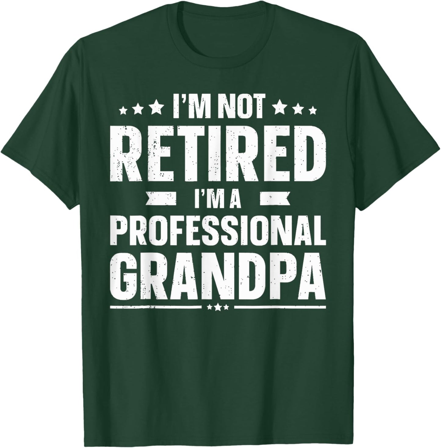 I'm Not Retired I'm A Professional Grandpa Dad Father's Day T-Shirt - T-Shirt | Forest