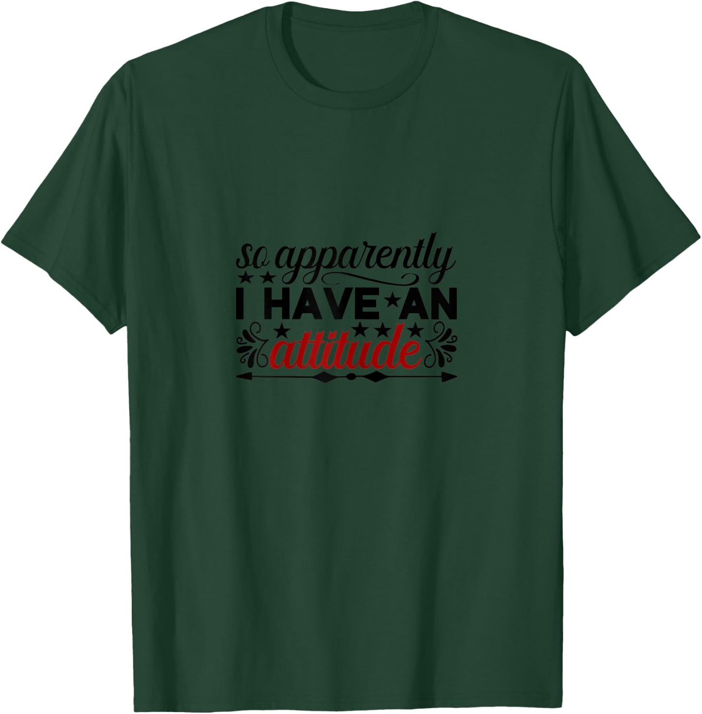 So apparently I have an attitude T-Shirt - T-Shirt | Forest