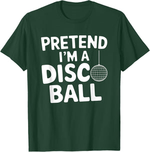Pretend I'm A Disco Ball T-Shirt - T-Shirt | Forest