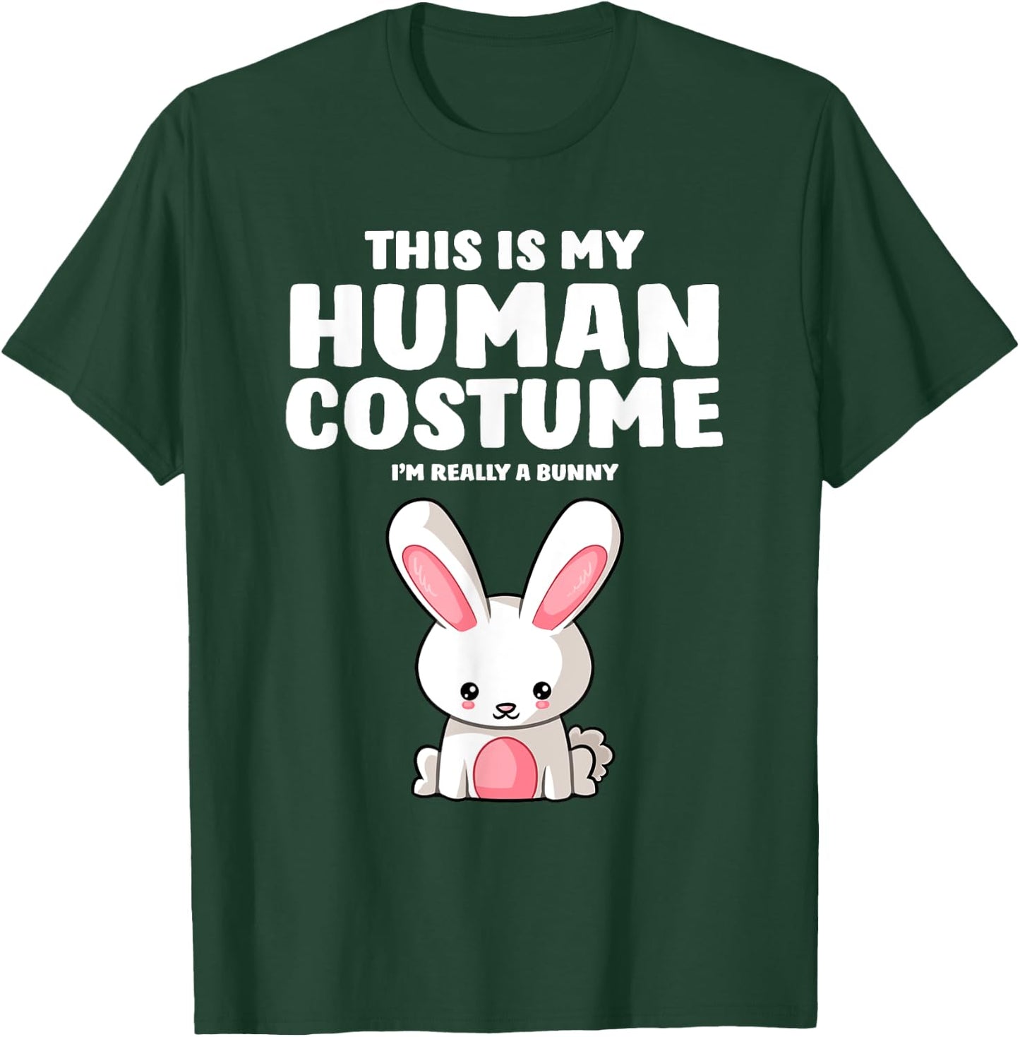 This Is My Human Costume I'm Really A Bunny T-Shirt - T-Shirt | Forest