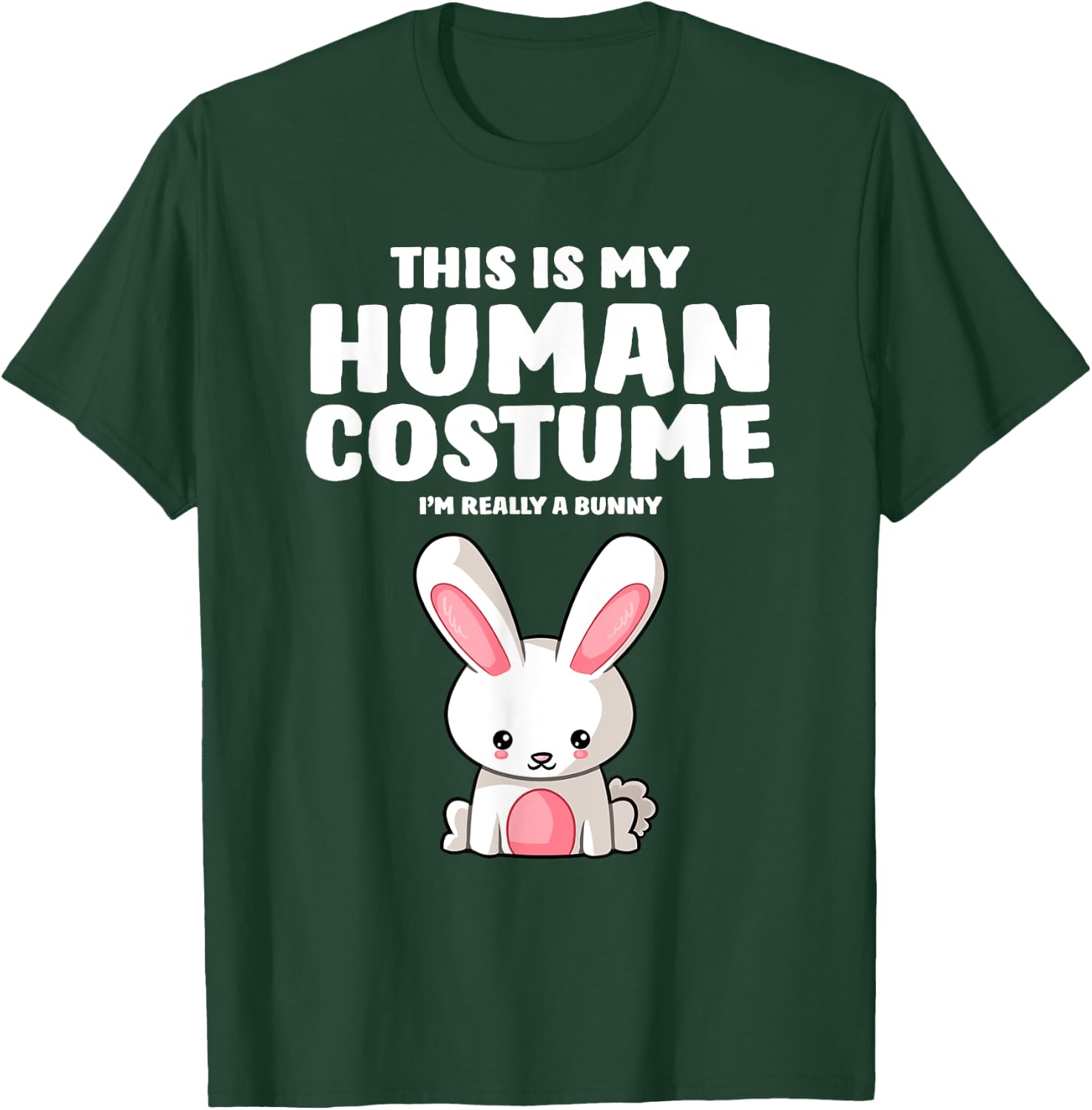This Is My Human Costume I'm Really A Bunny T-Shirt - T-Shirt | Forest