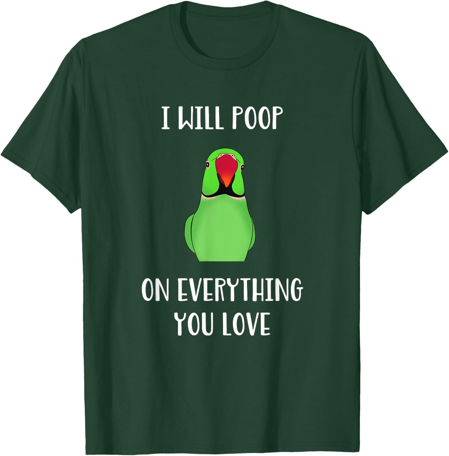 Green Indian Ringneck will poop on everything you love T-Shirt - T-Shirt | Forest