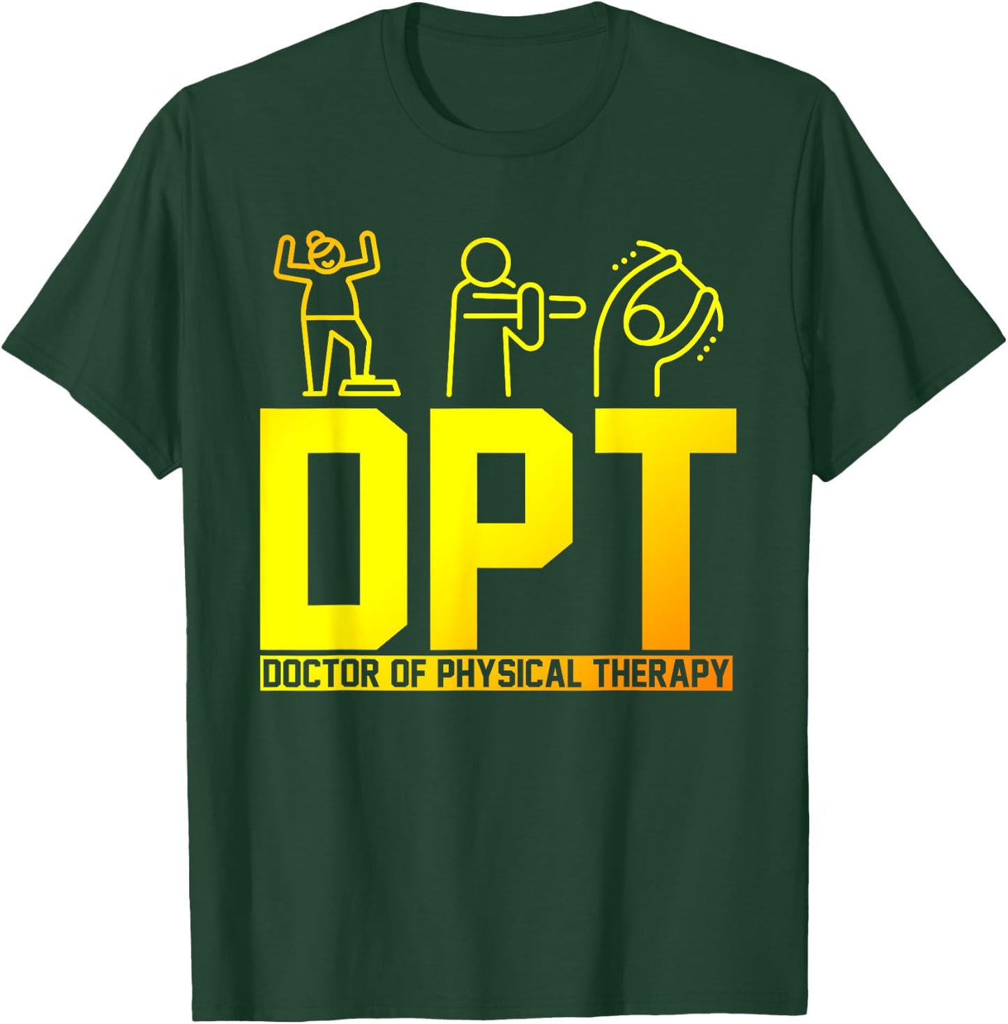 DPT Doctor Of Physical Therapy PTA Gift Physical Therapy T-Shirt - T-Shirt | Forest